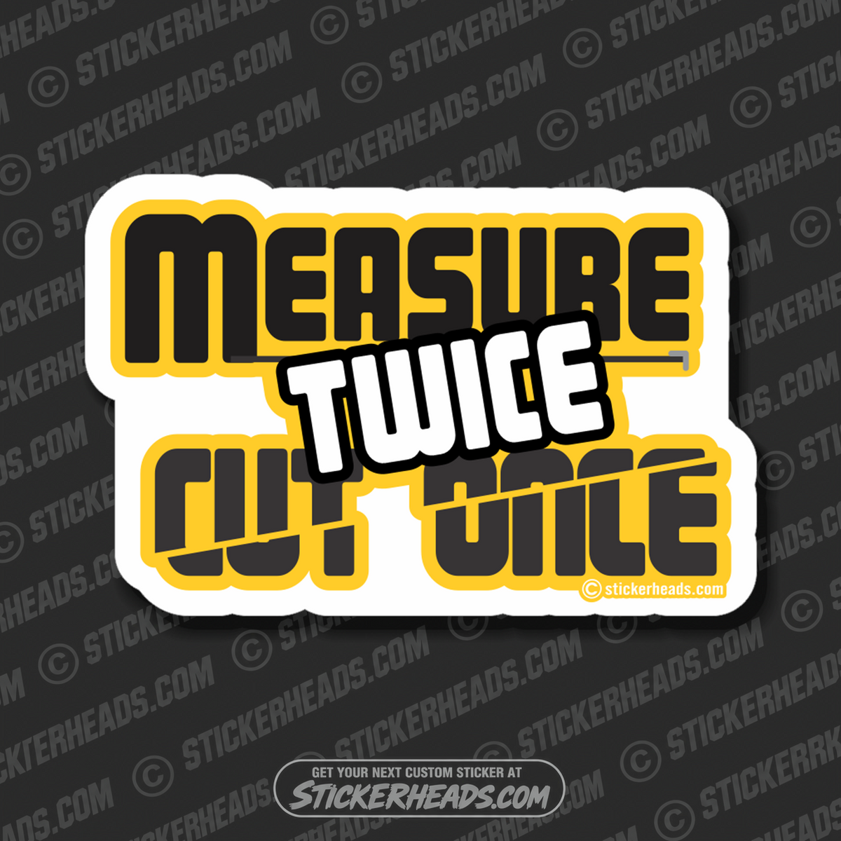 Measure Twice - Cut Once - Work Union Misc Funny Sticker