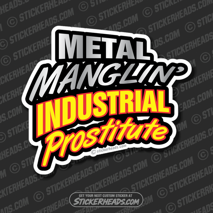 Metal Manglin' Industrial Prostitute  -  Weld Welder Sticker