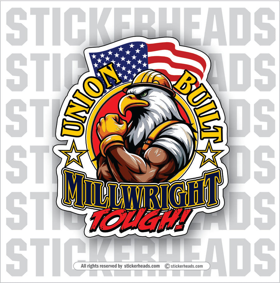 Union Built MILLWRIGHT TOUGH! - Eagle USA Flag - Millwright Millwright ...