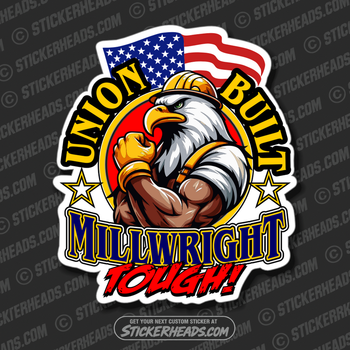 Union Built MILLWRIGHT TOUGH! - Eagle USA Flag - Millwright Millwrights -  Sticker
