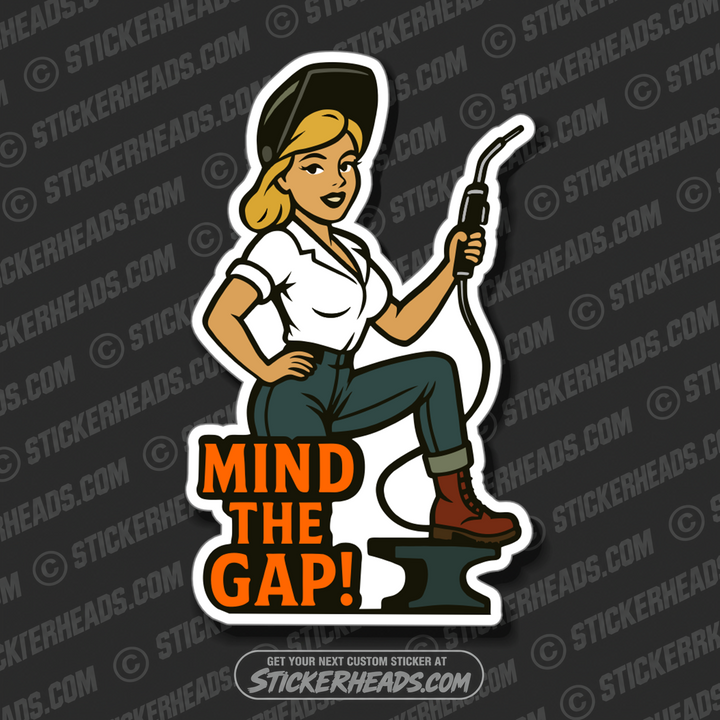 MIND THE GAP - SEXY CUTE WELDER -  Weld WELDING Welder Sticker