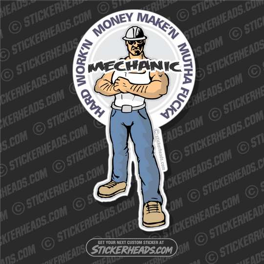 Hard Work'n Money Make'n Mutha Fucka -  Mechanic Mechanics - Cartoon Guy  - Sticker