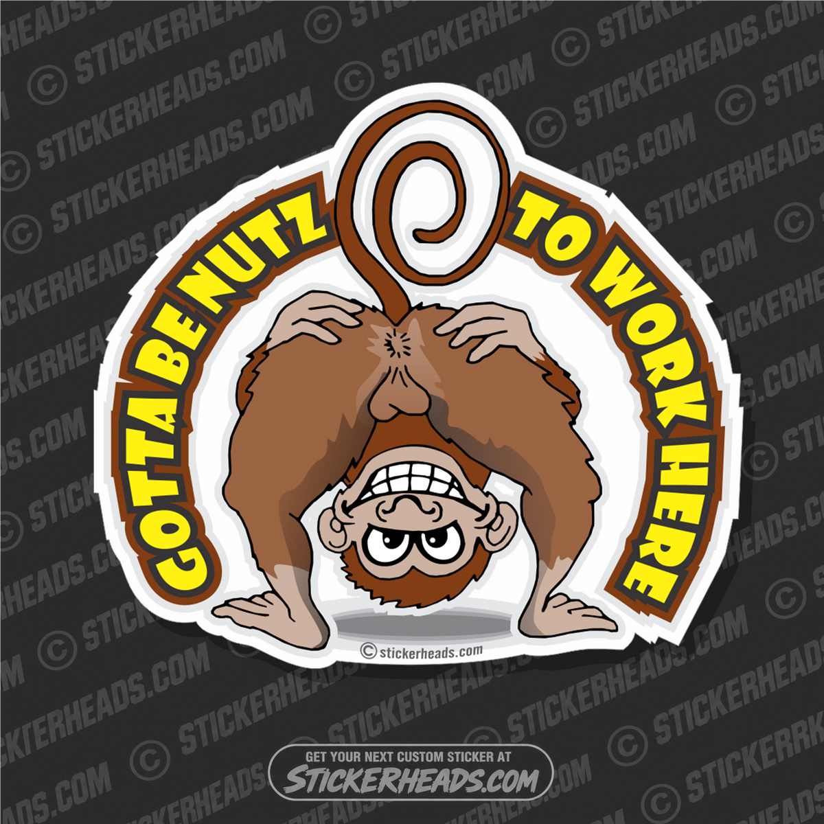 Gotta Be Nutz nuts to Work Here - Work Job  Sticker