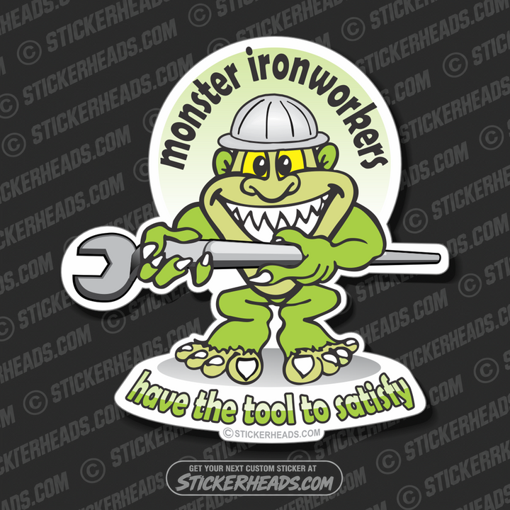 Monster - Have The Tool to Satisfy - Ironworker Ironworkers Iron Worker Sticker