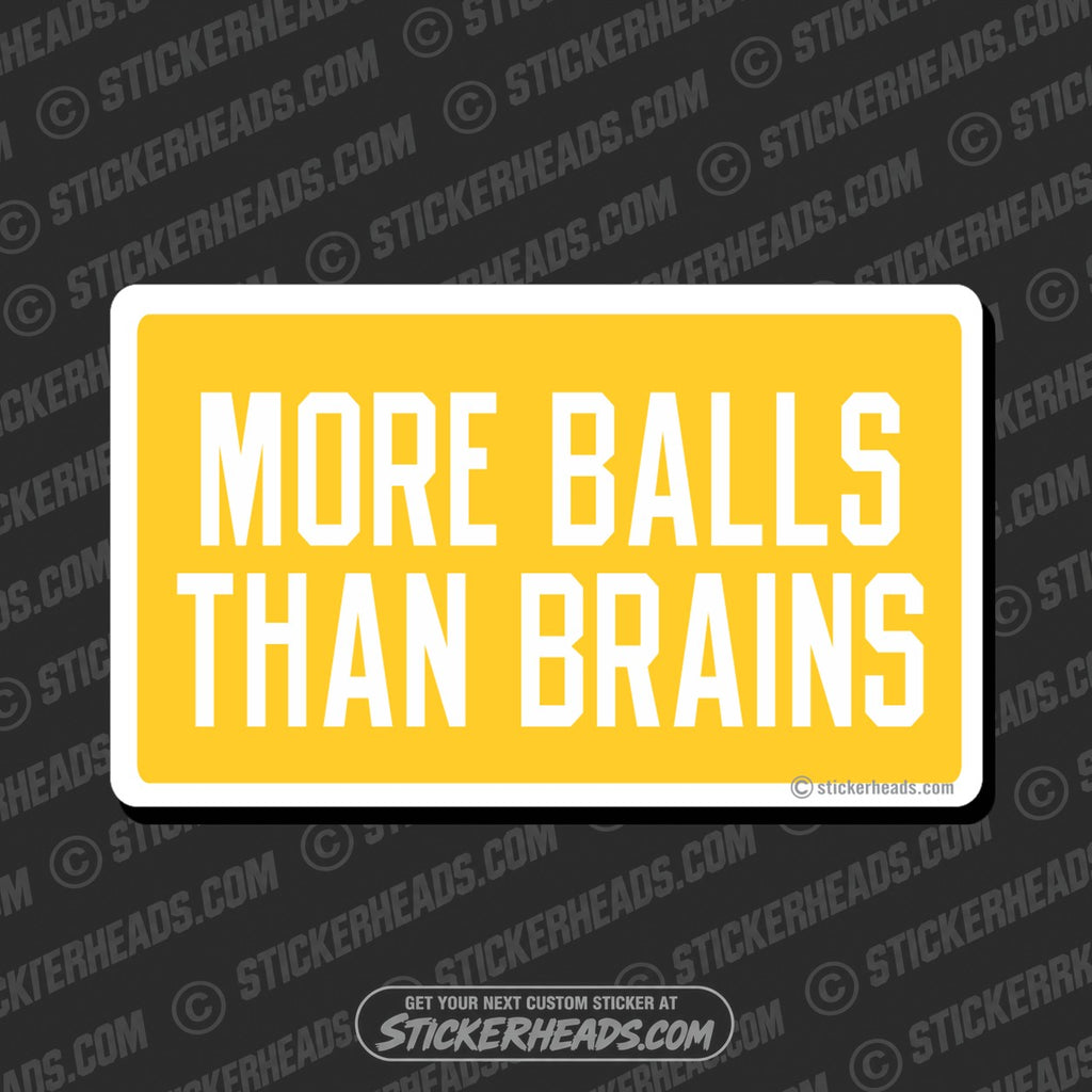 SH-PROTECTED|more-balls-than-brains-attitude-sticker