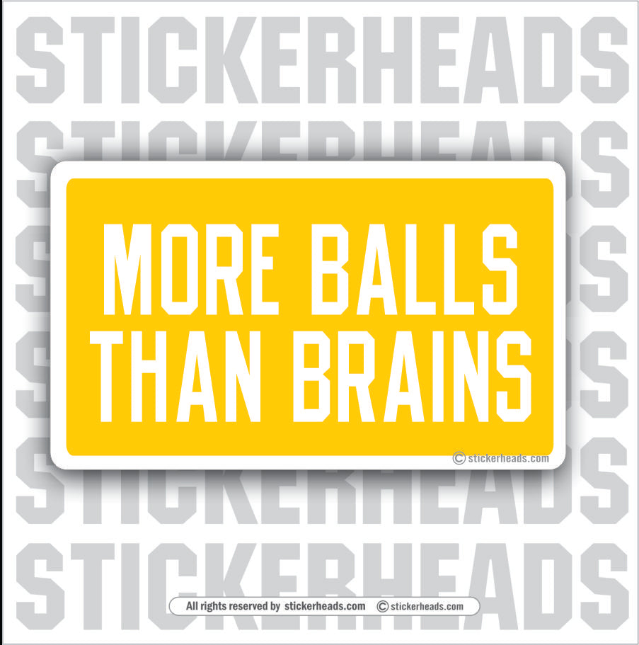 More Balls Than Brains  - Attitude Sticker