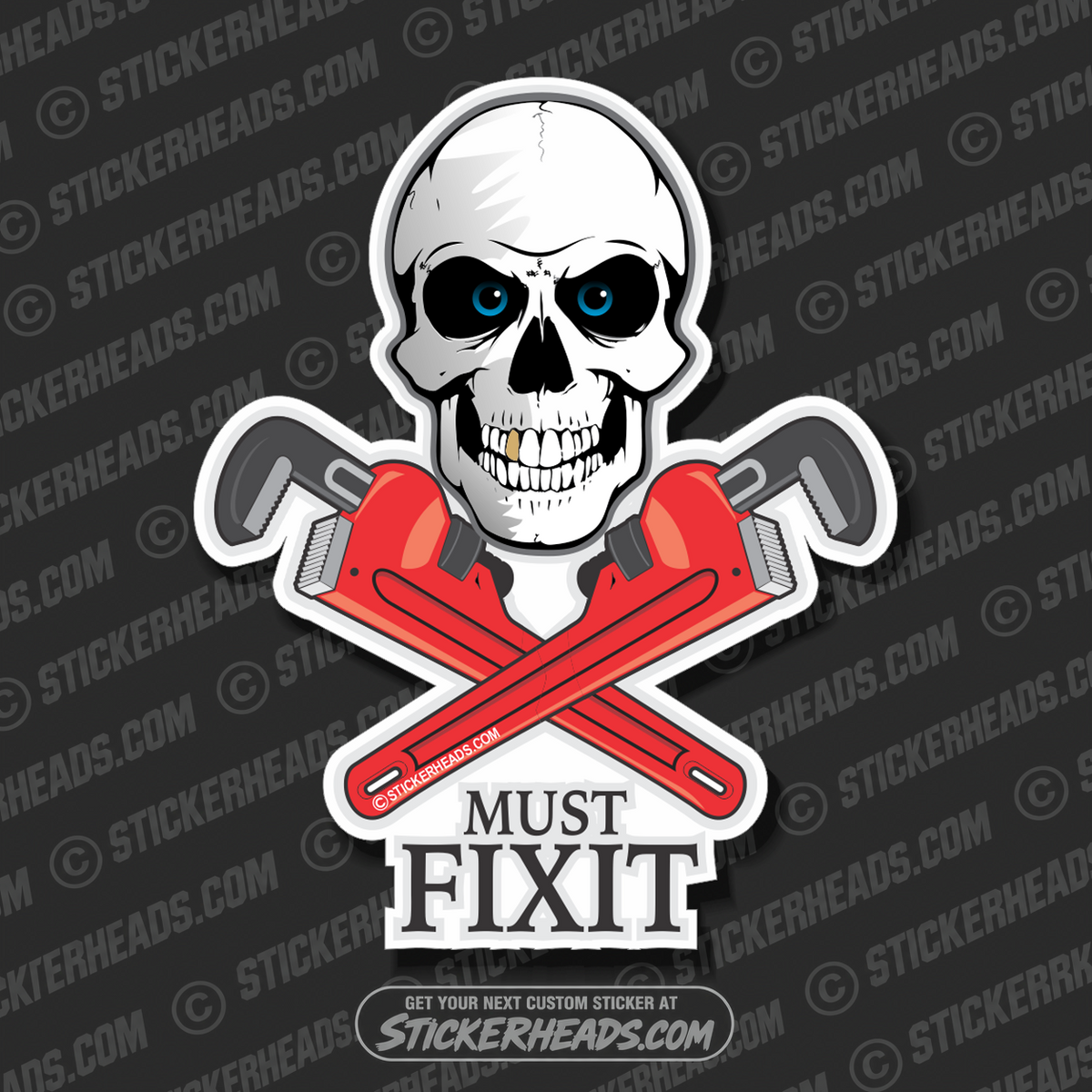 Must Fix It - Skull and crossed Pipewrenches-  Pipefitters  Plumbers Sticker