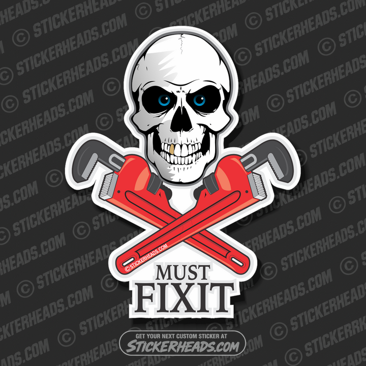 Must Fix It - Skull and crossed Pipewrenches-  Pipefitters  Plumbers Sticker
