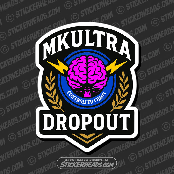 MKULTRA DROPOUT  - Funny  Conspiracy Sticker