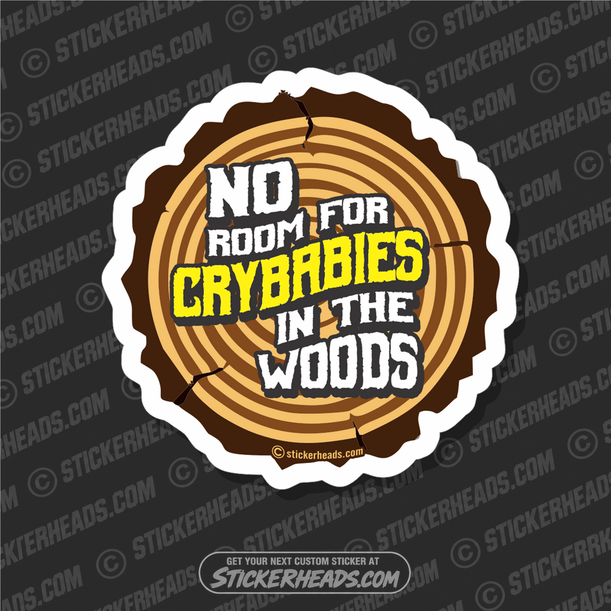 No Room For Crybabies in the Woods - Loggers Logging Sticker