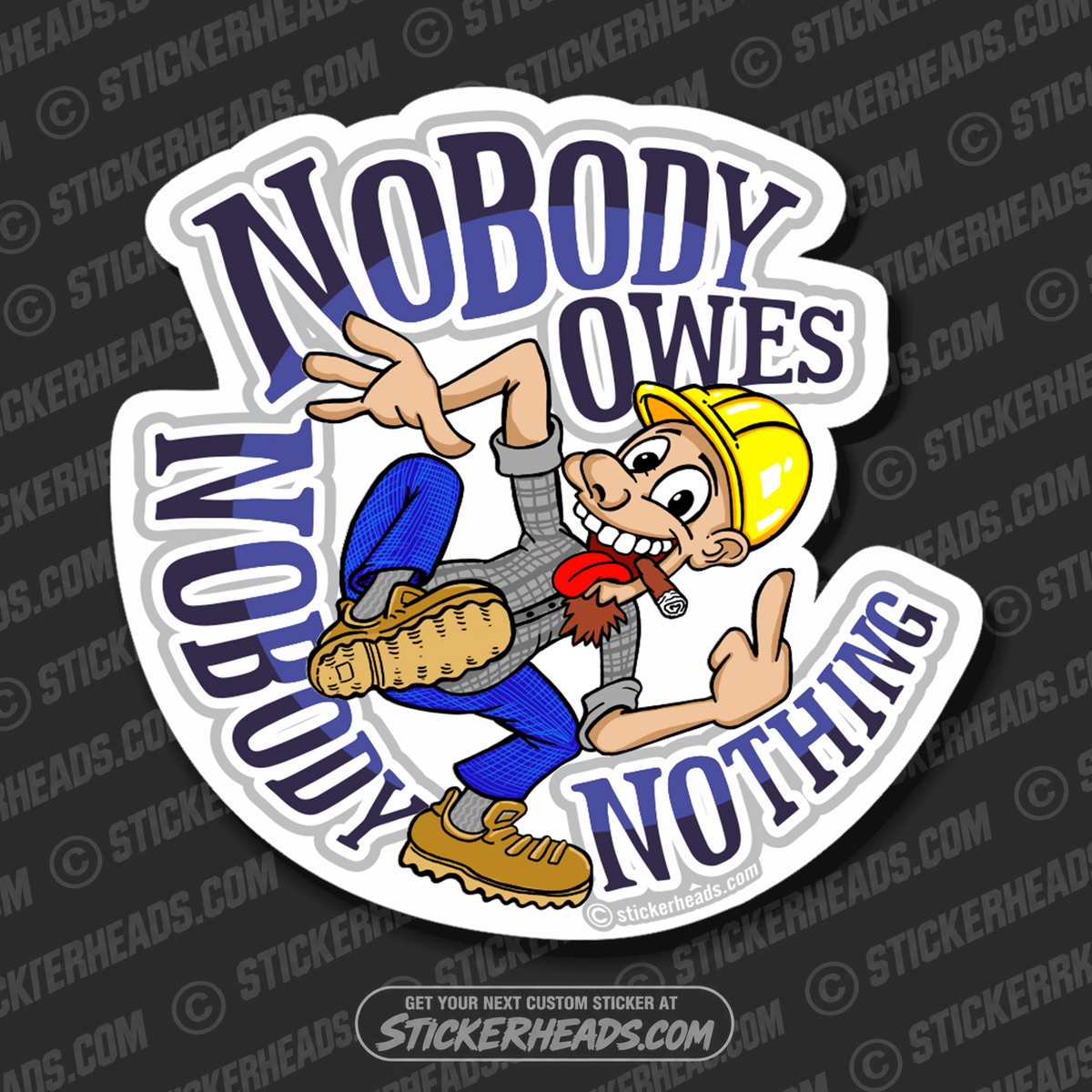 Nobody Owes Nobody Nothing -  Union Funny Work Sticker