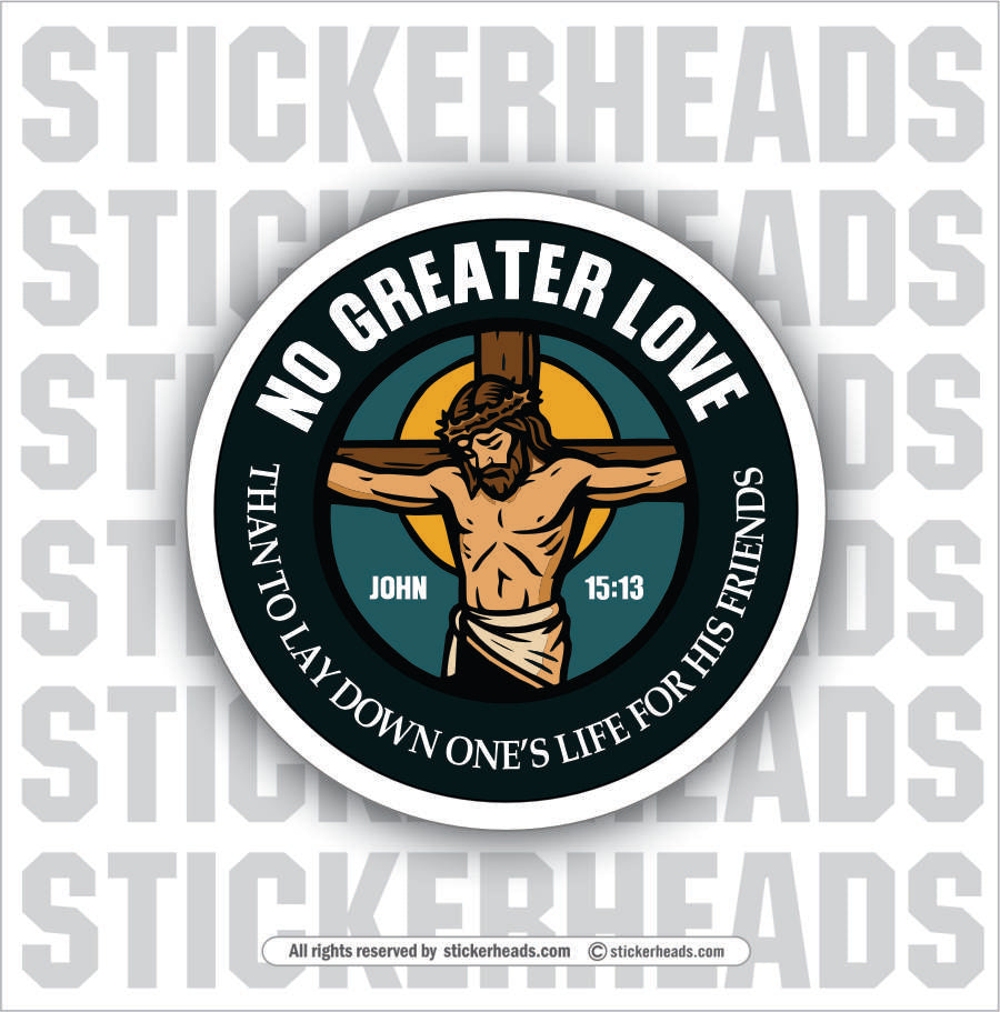NO GREATER LOVE  -  JESUS CHRIST ON CROSS  -  Cross Religious Sticker