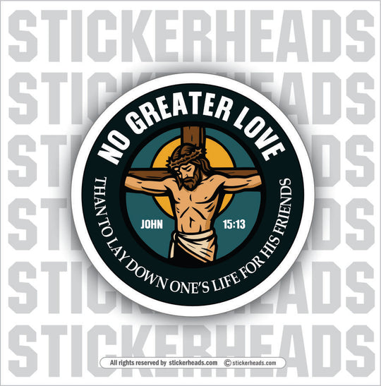 NO GREATER LOVE  -  JESUS CHRIST ON CROSS  -  Cross Religious Sticker