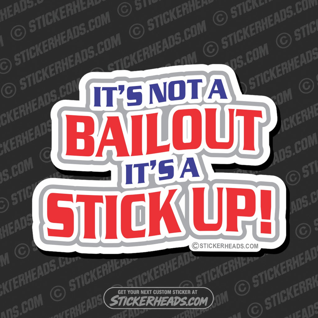 SH-PROTECTED|TAG-REPAIR|not-a-bailout-stick-up-funny-sticker