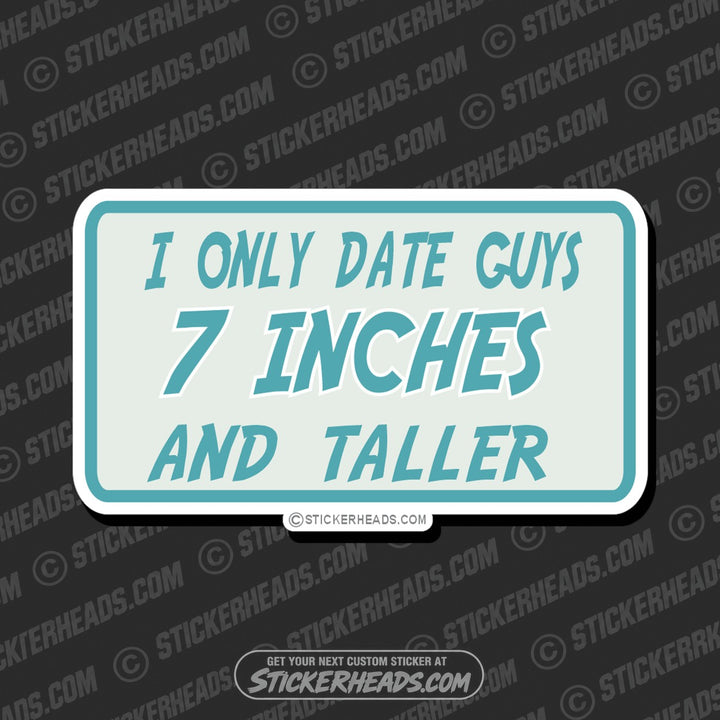 Only Date Guys 7 Inches and Taller - Attitude Sticker