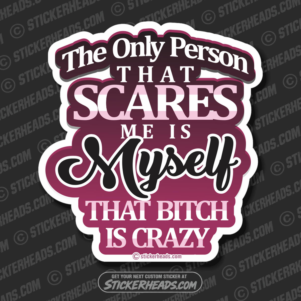 The Only Person That Scares Me Is MYSELF   - Funny Sticker