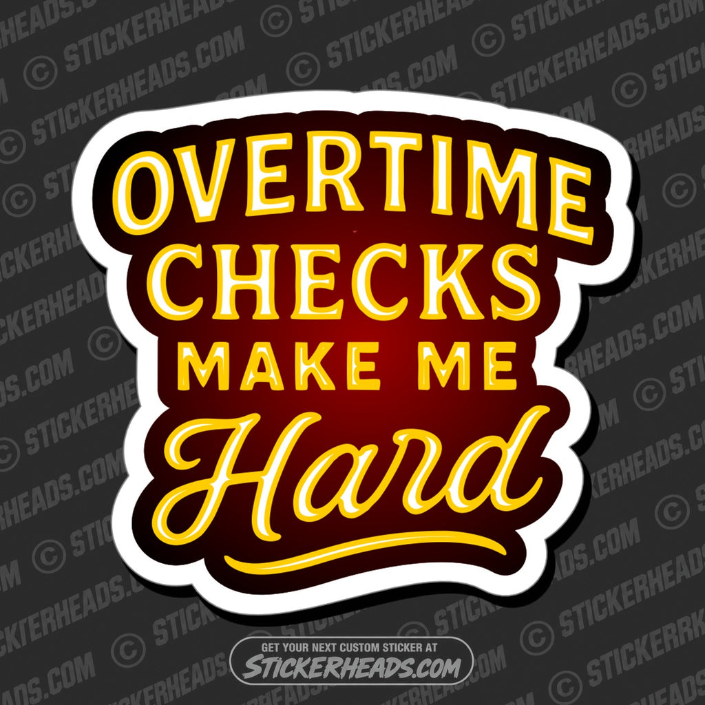 SH-PROTECTED|TAG-REPAIR|overtime-checks-me-hard-union-work-funny-sticker