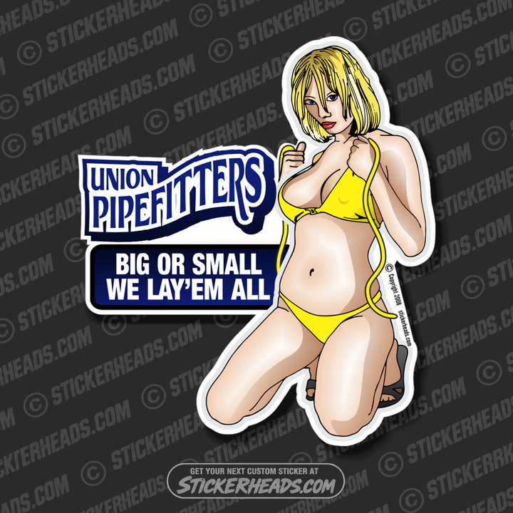 Big or Small Lay'em All Sexy Chick -  Pipefitters  Plumbers Sticker