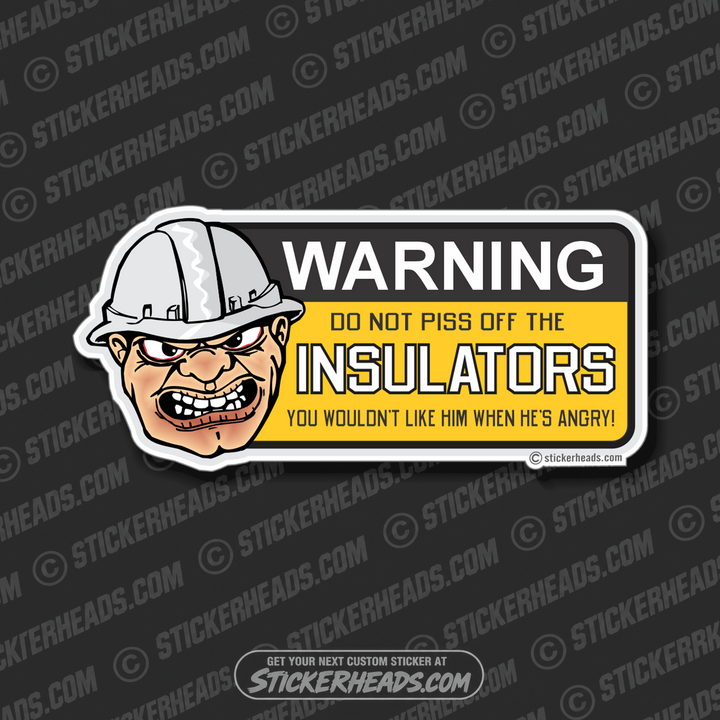 Do Not PISS OFF The  - Insulators  Insulator Sticker