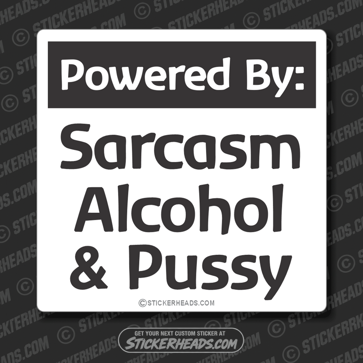 Powered By: Sarcasm Alcohol & Pussy  -  Drunk Drinking  Sticker