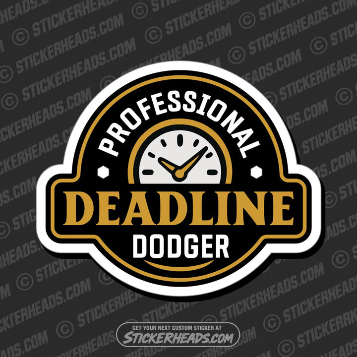 PROFESSIONAL DEADLINE DODGER - Funny Work Misc Sticker