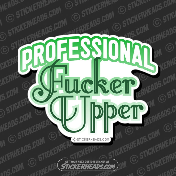 Professional FUCKER UPPER - Work Job Sticker