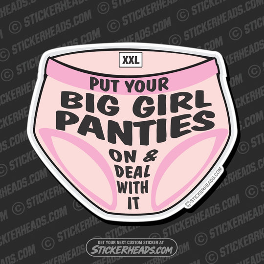 Put on your Big Girl Panties  - Funny Sticker
