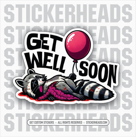 Get Well Soon, Racoon Balloon -  funny Sticker Work Union Sticker (Copy)