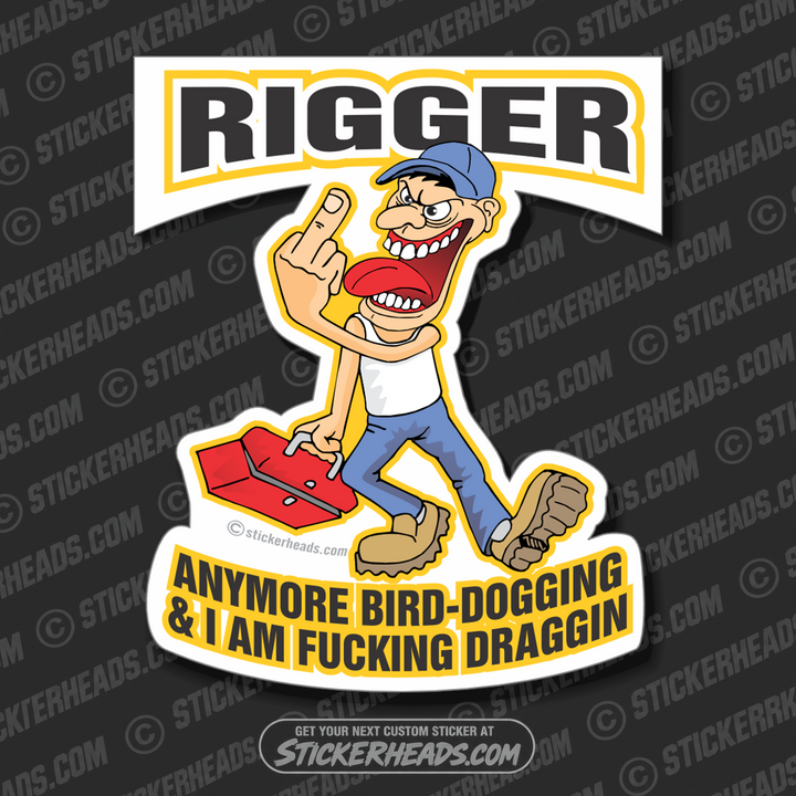 I'm Draggin Dragging Cartoon Guy - Rigger Riggers Sticker