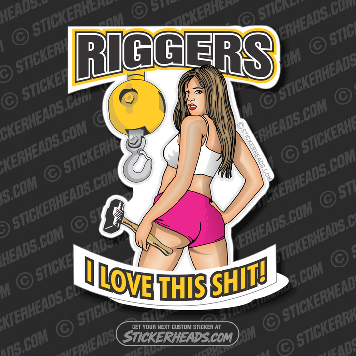 Riggers - I Love This Shit - Sexy Chick - ball and hook - Rigger Riggers Sticker