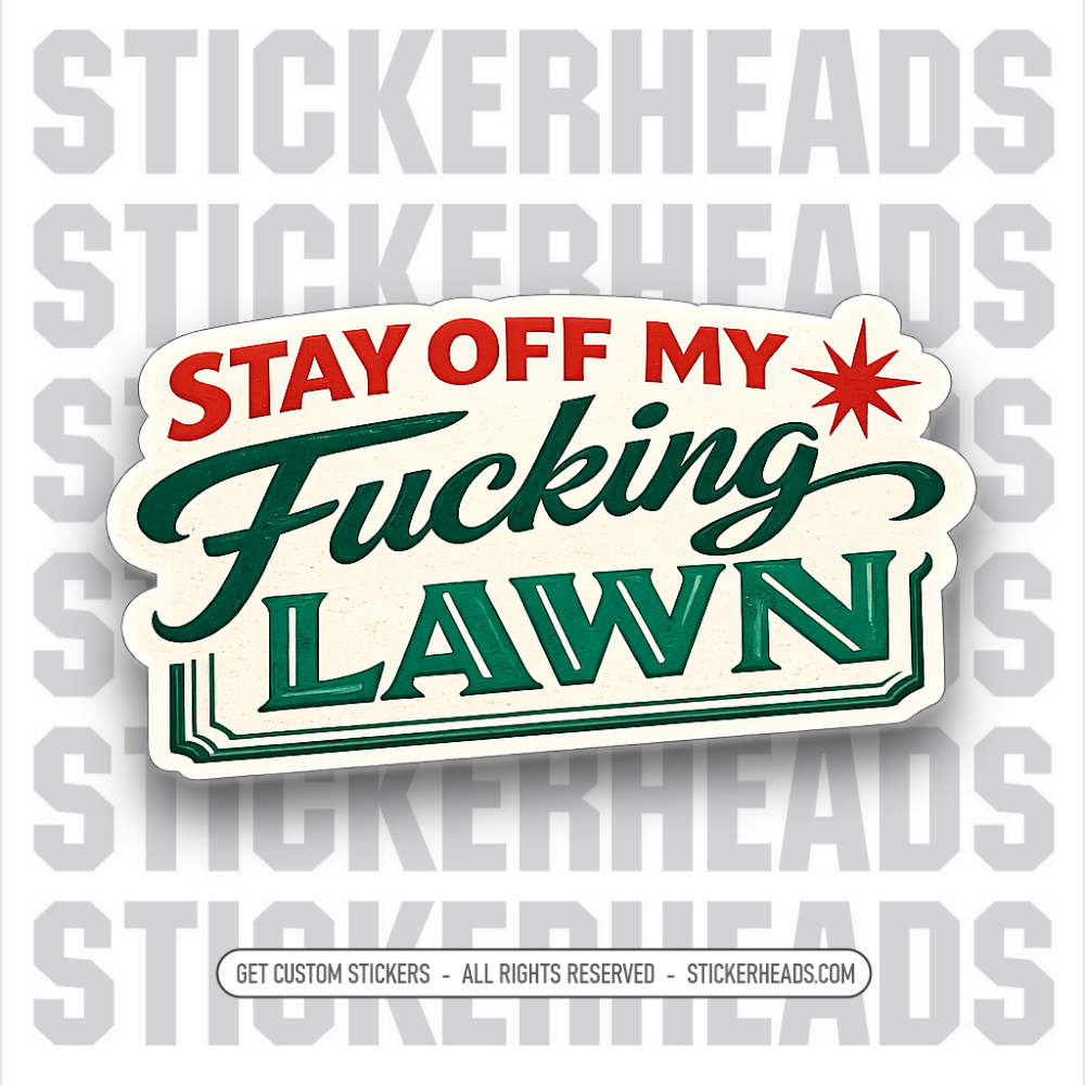 STAY OFF MY FUCKING LAWN - VINTAGE FUNNY STICKER