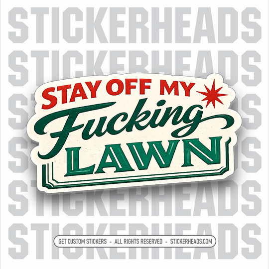 STAY OFF MY FUCKING LAWN - VINTAGE FUNNY STICKER