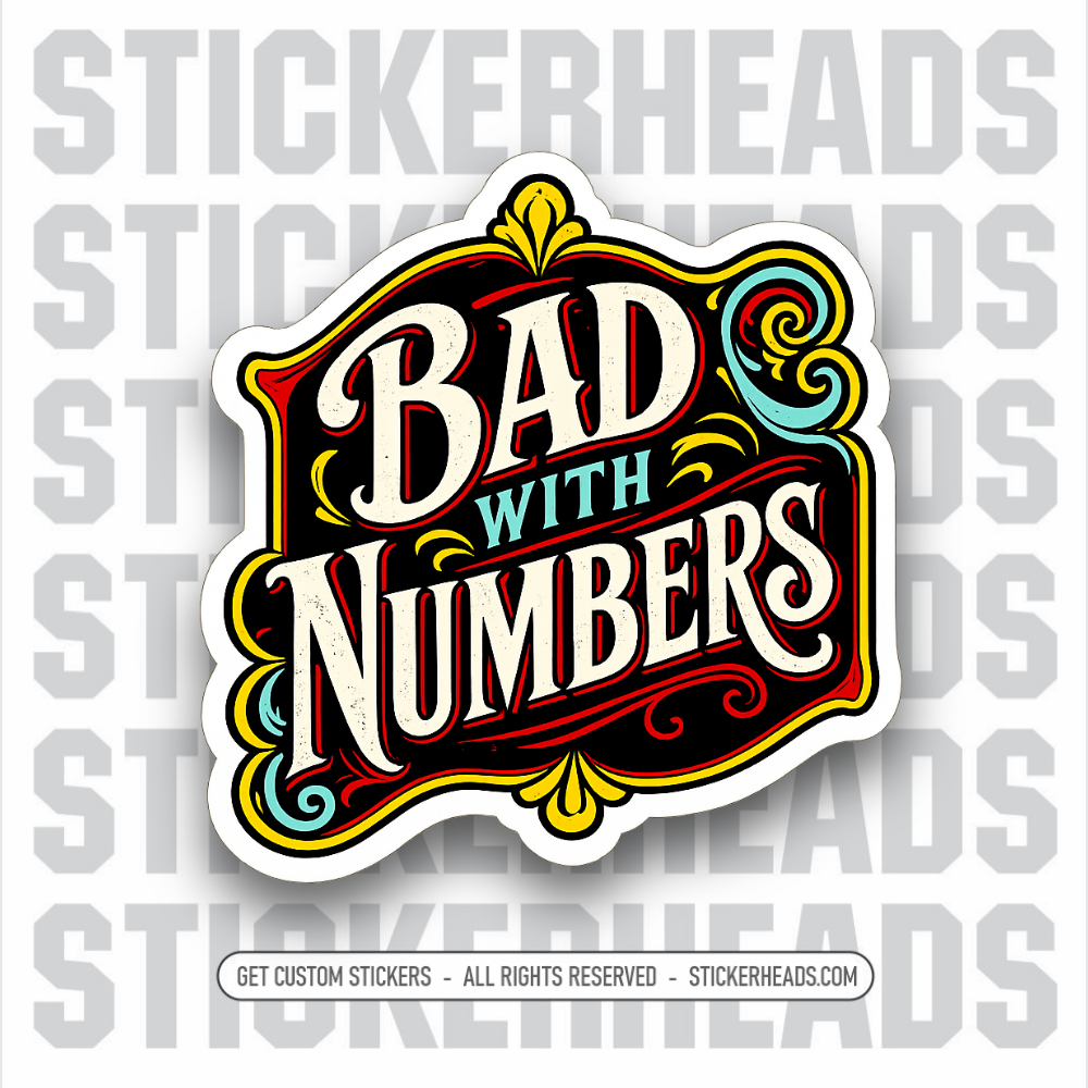 BAD WITH NUMBERS - FUNNY STICKER