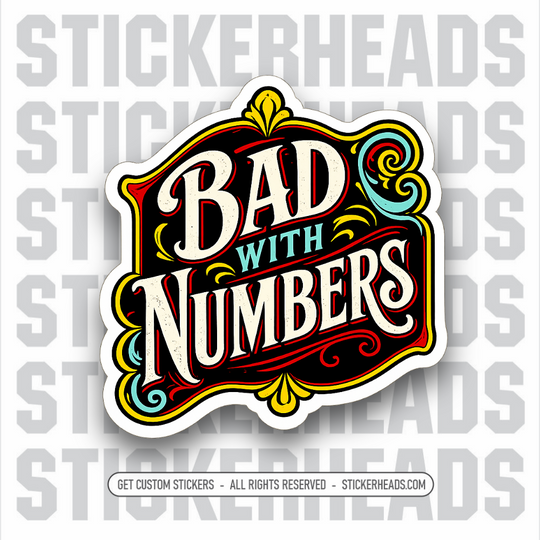 BAD WITH NUMBERS - FUNNY STICKER