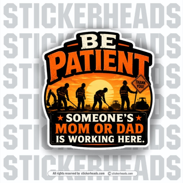 BE PATIENT - Pavement Road Construction  - sexy Sticker