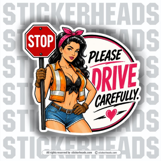 PLEASE DRIVE CAREFULLY  - Pavement Road Construction  - FUNNY Sticker