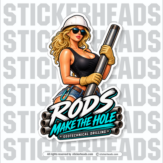 RODS MAKE THE HOLE - Sexy Chick-  Geotechnical Drilling Sticker