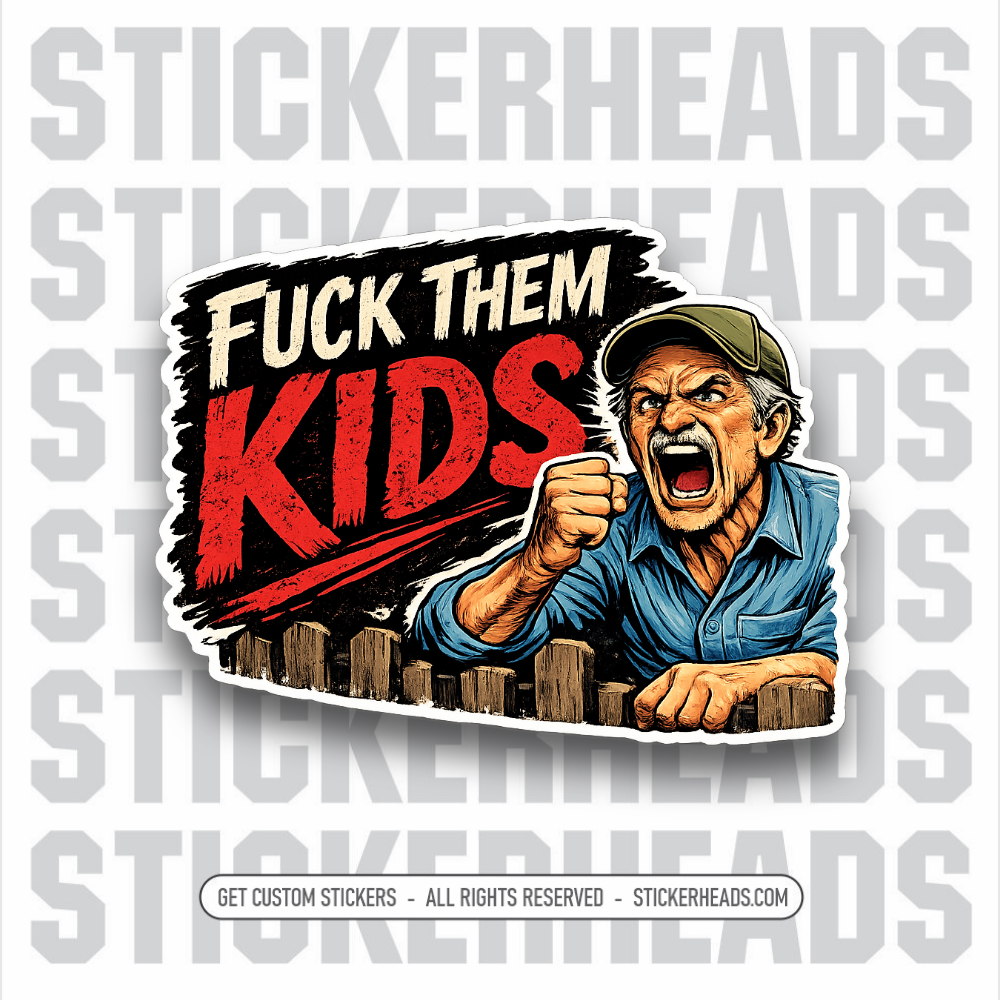 FUCK THEM KIDS - FUNNY STICKER