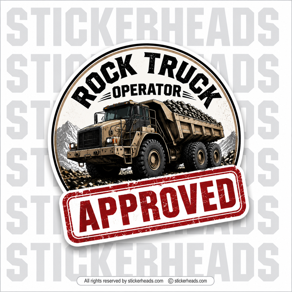 ROCK TRUCK DRIVER APOROVED -  Heavy Equipment - Operator Sticker