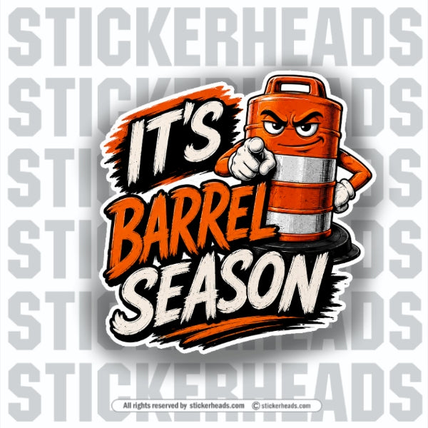ITS BARREL SEASON - Pavement Road Construction  - FUNNY Sticker