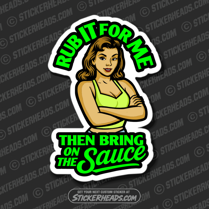 RUB IT FOR ME - THEN BRING ON THE SAUCE - BBQ Smoker Pitmaster Funny Sticker