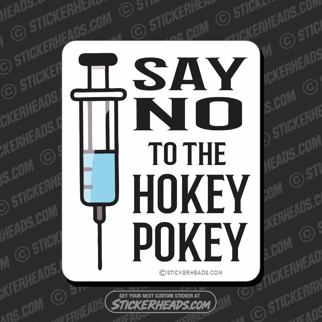 SH-PROTECTED|TAG-REPAIR|say-no-to-the-hokey-pokey-covid-vaccine-anti-vax-shot-work-sticker