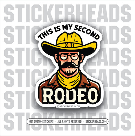 THIS IS MY SECOND RODEO  - Work Union Misc Funny Sticker