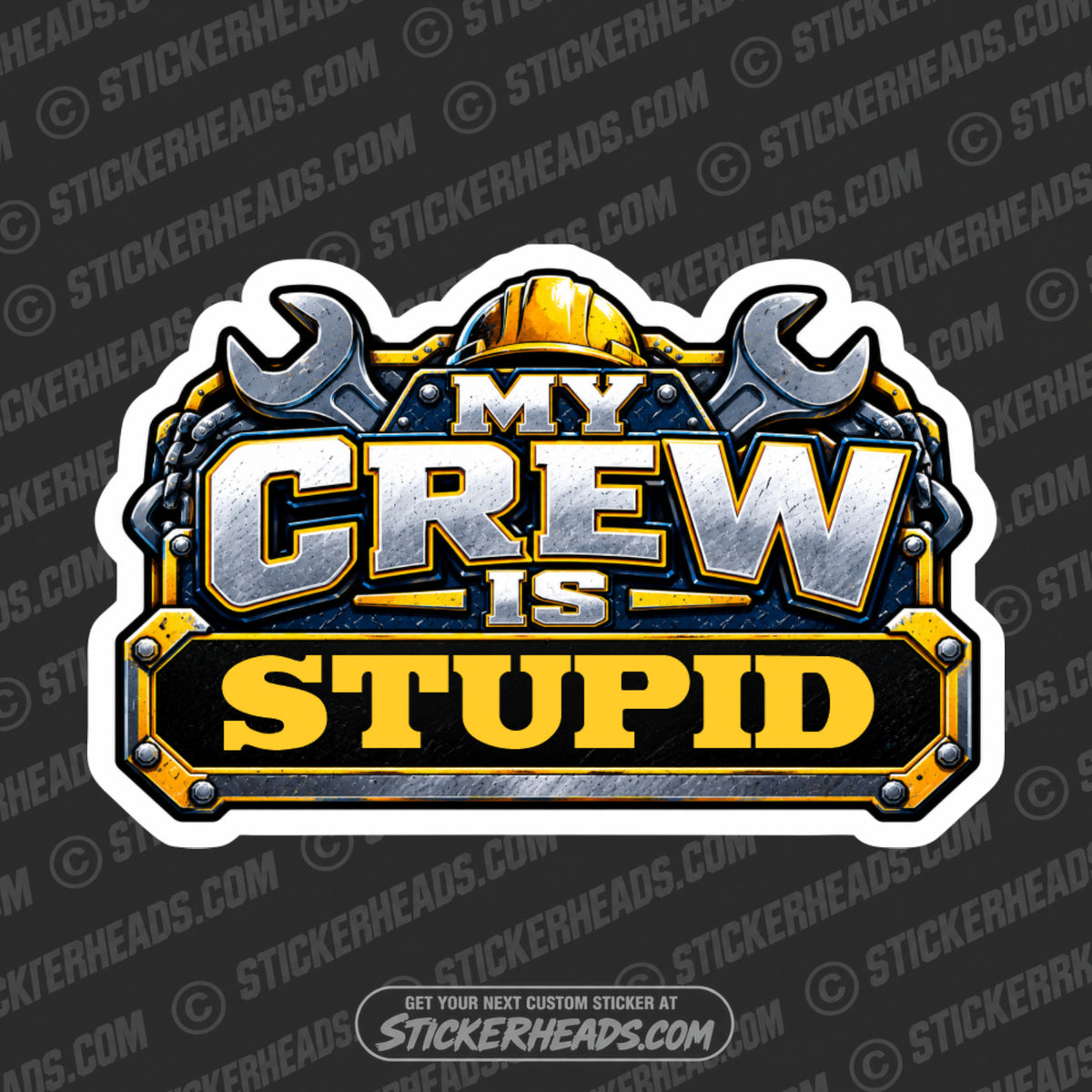 MY CREW IS STUPID - Funny Work Sticker