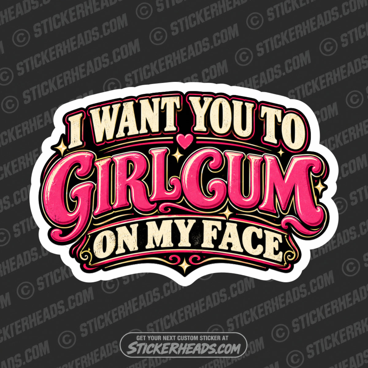 I WANT YOU TO GIRL CUM ON MY FACE - Funny Work Sticker