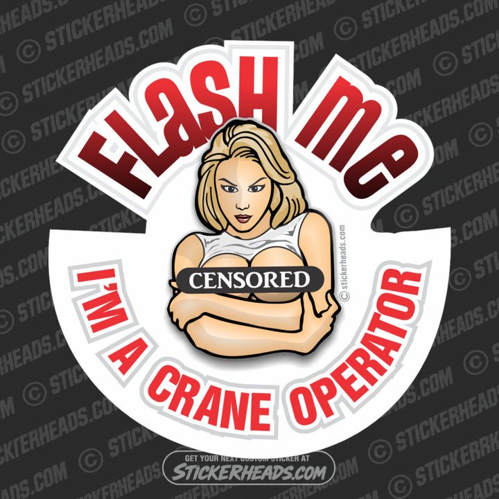 Flash Me - chick - I'm A Crane Operator Sticker
