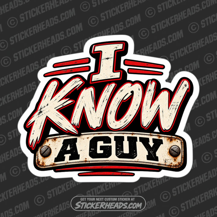I KNOW A GUY - FUNNY  WORK Sticker