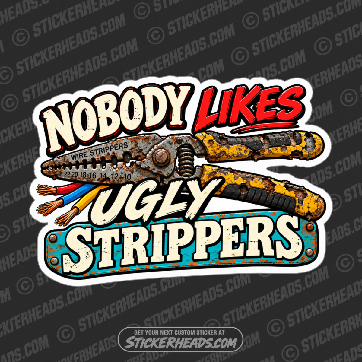 NOBODY LIKES UGLY STRIPPERS - Electrical Work Union Misc Funny Sticker