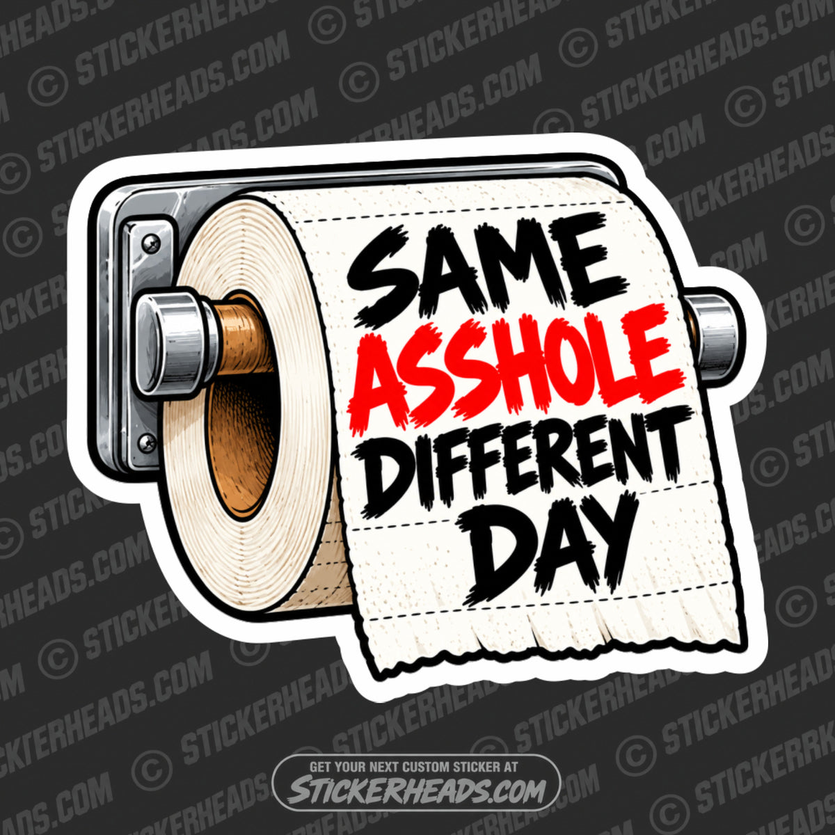 SAME ASSHOLE DIFFERENT DAY - Funny Work Sticker