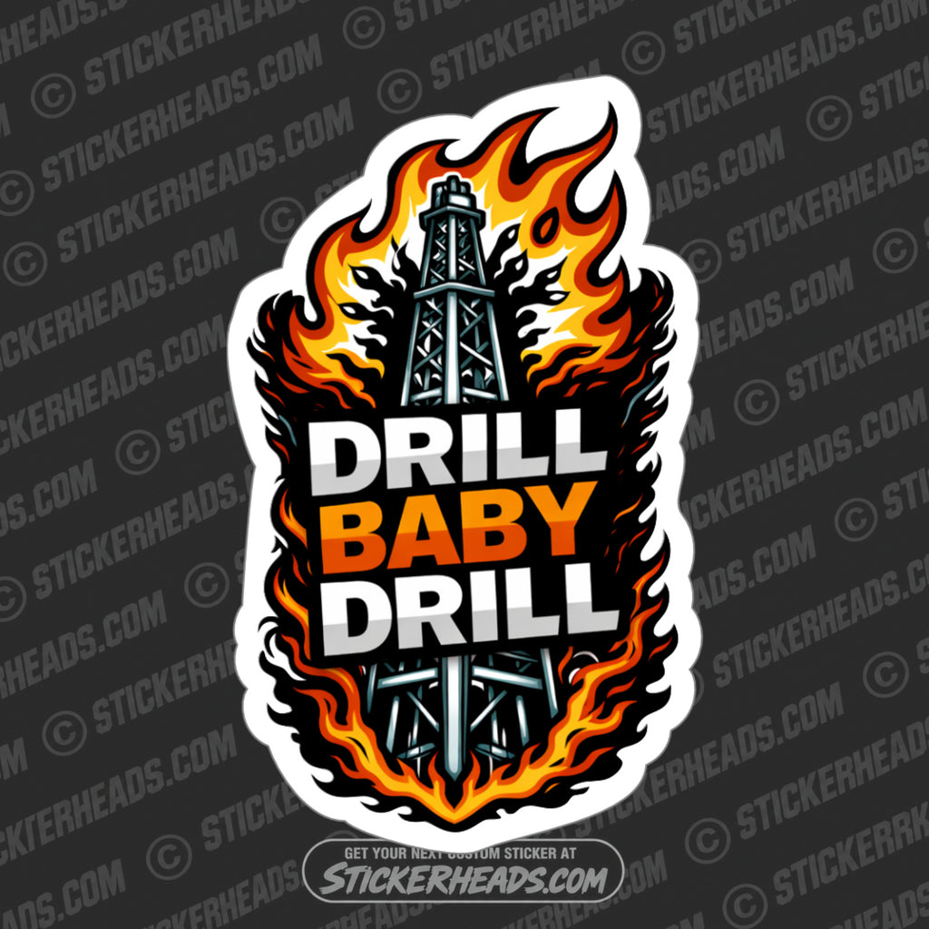Drill Baby Drill - OIL DERRICK WITH FLAMES -  Oilfield Oil Patch Driller Drilling - Sticker